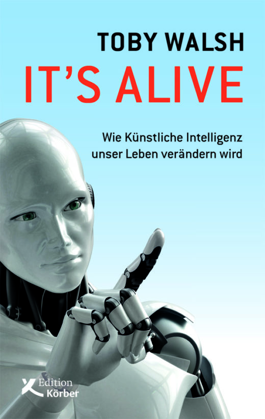 Toby Walsh: It’s alive. Wie Künstliche Intelligenz unser Leben verändern wird. Edition Körber, Hamburg, 352 Seiten, 18 Euro. ISBN: 978-3-89684-266-4