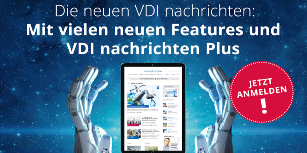 VDI nachrichten Plus – jetzt 4 Wochen gratis und unverbindlich testen! Foto: VDI Nachrichten