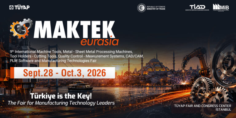 MAKTEK Eurasia 2026 – Eurasia’s Most Comprehensive Manufacturing Technologies Fair