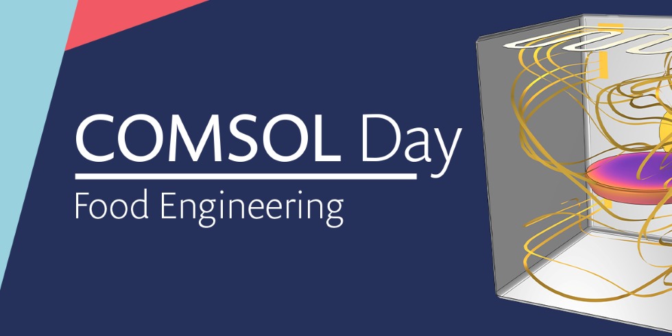 COMSOL Day: Food Engineering